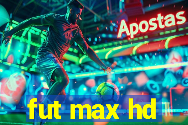 fut max hd